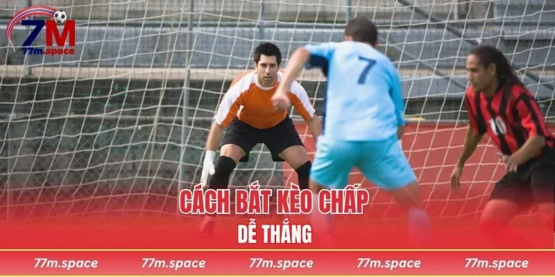 cách bắt kèo chấp dễ thắng
